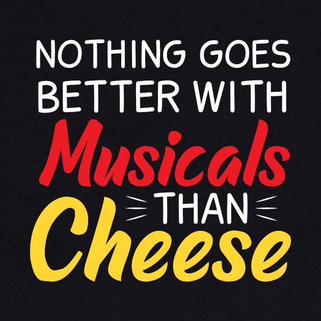 Nothing goes better with Musicals than Cheese by Musicals With Cheese